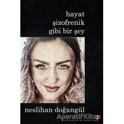 Hayat Şizofrenik Gibi Bir Şey - Neslihan Doğangül - Cinius Yayınları