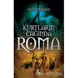 Kurtların Çağında Roma - Oğuz Pekgöz - Kamer Yayınları