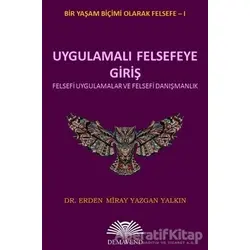Uygulamalı Felsefeye Giriş - Bir Yaşam Biçimi Olarak Felsefe 1