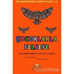 Çocuklarla Felsefe - Bir Yaşam Biçimi Olarak Felsefe 3
