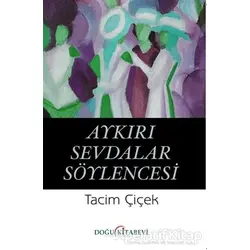 Aykırı Sevdalar Söylencesi - Tacim Çiçek - Doğu Kitabevi