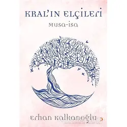 Kral’ın Elçileri / Musa - İsa - Erhan Kalkanoğlu - Cinius Yayınları
