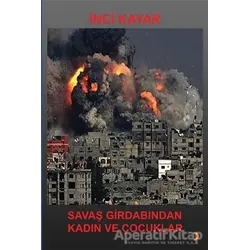 Savaş Girdabından Kadın ve Çocuklar - İnci Kayar - Cinius Yayınları