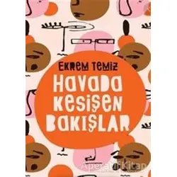 Havada Kesişen Bakışlar - Ekrem Temiz - Cinius Yayınları