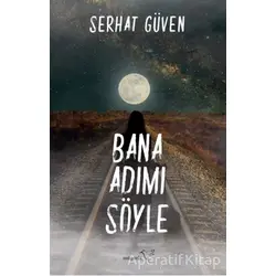 Bana Adımı Söyle - Serhat Güven - Müptela Yayınları