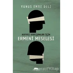 Kafası Karışanlar İçin Ermeni Meselesi - Yunus Emre Deli - Motto Yayınları