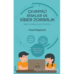 Çevrimiçi Riskler ve Siber Zorbalık - Emel Baştürk - ELMA Yayınevi