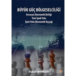 Büyük Güç Bölgeselciliği - Otabek Omonkulov - Cinius Yayınları