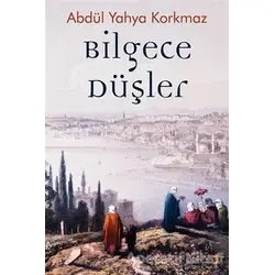 Bilgece Düşler - Abdül Yahya Korkmaz - Cinius Yayınları