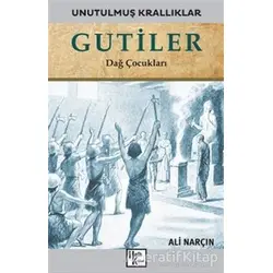 Gutiler - Unutulmuş Krallıklar - Ali Narçın - Halk Kitabevi