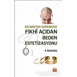 Geçmişten Günümüze Fıkhi Açıdan Beden Estetizasyonu - Hüseyin Baysa - Nobel Bilimsel Eserler