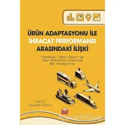 Ürün Adaptasyonu İle İhracat Performansı Arasındaki İlişki - Fuat Öz - Nobel Bilimsel Eserler