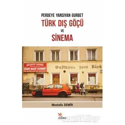 Perdeye Yansıyan Gurbet, Türk Dış Göçü ve Sinema - Mustafa Demir - Kriter Yayınları