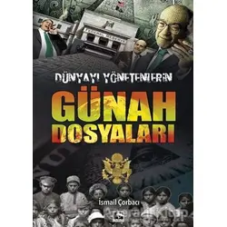 Dünyayı Yönetenlerin Günah Dosyaları - İsmail Çorbacı - Çınaraltı Yayınları