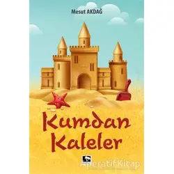 Kumdan Kaleler - Mesut Akdağ - Çınaraltı Yayınları