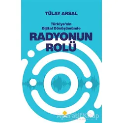 Türkiyenin Dijital Dönüşümünde Radyonun Rolü - Tülay Arsal - Duvar Kitabevi