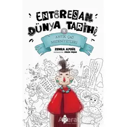 Antik Çağ Medeniyetleri - Enteresan Dünya Tarihi 1 - Zehra Aygül - Uğurböceği Yayınları