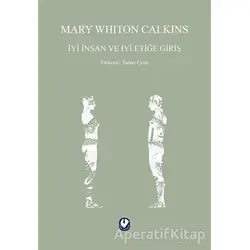 İyi İnsan ve İyi Etiğe Giriş - Mary Whiton Calkins - Cem Yayınevi