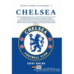 Chelsea - Dünya Futbol Kulüpleri 2 - Sedat Kaplan - Siyah Beyaz Yayınları