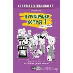 Bitirimler Çetesi 1 - Esrarengiz Maceralar - İsmail Ünver - Siyah Beyaz Yayınları