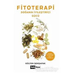 Fitoterapi Doğanın İyileştirici Gücü - Gülten Şenşafak - Siyah Beyaz Yayınları