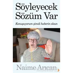 Söyleyecek Sözüm Var - Naime Arıcan - Cinius Yayınları