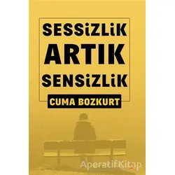 Sessizlik Artık Sensizlik - Cuma Bozkurt - Cinius Yayınları