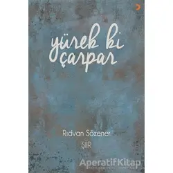 Yürek ki Çarpar - Rıdvan Sözener - Cinius Yayınları