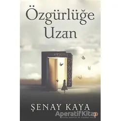Özgürlüğe Uzan - Şenay Kaya - Cinius Yayınları