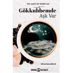 Gökkubbemde Aşk Var - Adem Kurudirek - Uyanış Yayınevi