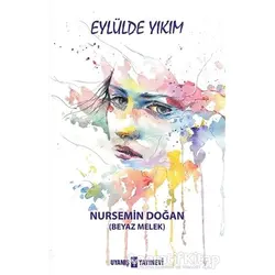 Eylülde Yıkım - Nursemin Doğan (Beyaz Melek) - Uyanış Yayınevi
