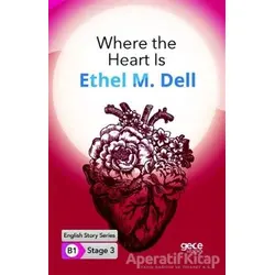 Where the Heart Is - İngilizce Hikayeler B1 Stage 3 - Ethel M. Dell - Gece Kitaplığı