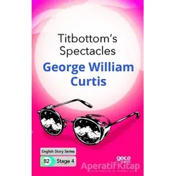 Titbottoms Spectacles - İngilizce Hikayeler B2 Stage 4 - George William Curtis - Gece Kitaplığı