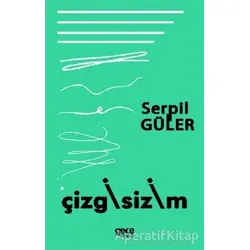 Çizgisizim - Serpil Güler - Gece Kitaplığı