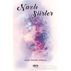 Nazlı Şiirler - Nazlı Özlem Atmaca - Gece Kitaplığı