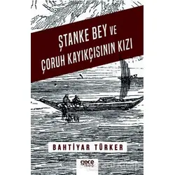 Ştanke Bey ve Çoruh Kayıkçısının Kızı - Bahtiyar Türker - Gece Kitaplığı