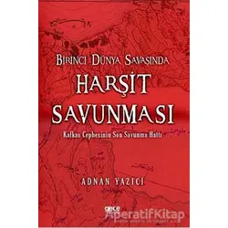 Birinci Dünya Savaşında Harşit Savunması - Adnan Yazıcı - Gece Kitaplığı