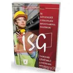 İş Güvenliği Uzmanlığı Sınavlarına Hazırlık İSG Tamamı Çözümlü 5 Deneme Sınavı