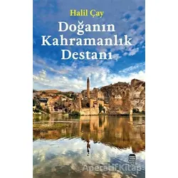 Doğanın Kahramanlık Destanı - Halil Çay - Ceren Kitap