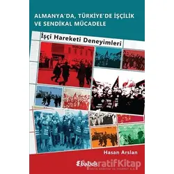 Almanya’da, Türkiye’de İşçilik Ve Sendikal Mücadele - Hasan Arslan - Babek Yayınları