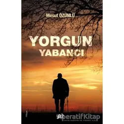 Yorgun Yabancı - Mesut Özünlü - Yade Kitap