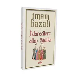 İdarecilere Altın Öğütler - İmam Gazali - Billur Yayınları