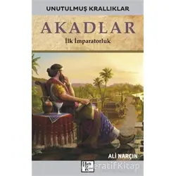 Akadlar - Unutulmuş Krallıklar - Ali Narçın - Halk Kitabevi