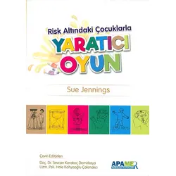 Risk Altındaki Çocuklarla Yaratıcı Oyun - Sue Jennings - APAMER Psikoloji Yayınları