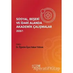 Sosyal, Beşeri ve İdari Alanda Akademik Çalışmalar 2020/1 - Hakan Yıldırım - Artikel Yayıncılık
