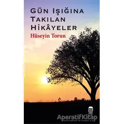 Gün Işığına Takılan Hikayeler - Hüseyin Torun - Ceren Kitap