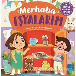 Merhaba Eşyalarım (Cırt Cırtlı Hikaye Kitabı) - Asiye Aslı Aslaner - Sincap Kitap