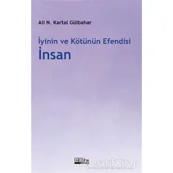 İyinin ve Kötünün Efendisi İnsan - Ali Necip Kartal Gülbahar - Peron Kitap
