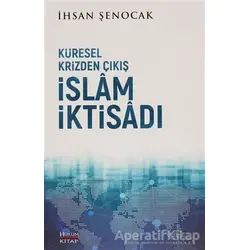 Küresel Krizden Çıkış İslam İktisadı - İhsan Şenocak - Hüküm Kitap Yayınları