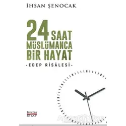 24 Saat Müslümanca Bir Hayat - İhsan Şenocak - Hüküm Kitap Yayınları